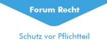 Schutz vor Pflichtteil