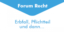 Erbfall, Pflichtteil und dann... 